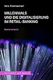Millennials und die Digitalisierung im Retail-Banking: Masterarb