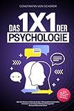 Das 1x1 der Psychologie: Wie Sie Mimik und Gestik deuten, Manipulationstechniken erkennen und mittels tiefenpsychologischer Analyse Menschen lesen inkl. NLP und Körpersp