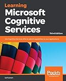 Learning Microsoft Cognitive Services: Use Cognitive Services APIs to add AI capabilities to your applications, 3rd Edition (English Edition)