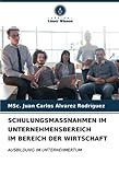 SCHULUNGSMASSNAHMEN IM UNTERNEHMENSBEREICH IM BEREICH DER WIRTSCHAFT: AUSBILDUNG IM UNTERNEHMERTUM