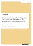 Welche Auswirkungen hatte die globale Finanzkrise von 2007/2008 auf die Refinanzierung europäischer Banken?: What effects did the global financial ... have on the refinancing of European banks?