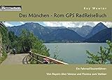Das München - Rom GPS RadReiseBuch: Ein Fahrrad-Tourenführer: Von Bayern über Verona und Florenz zum Vatikan (PaRADise Guide)
