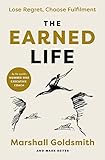 The Earned Life: Lose Regret, Choose Fulfilment (English Edition)