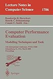 Computer Performance Evaluation. Modelling Techniques and Tools: 11th International Conference, TOOLS 2000 Schaumburg, IL, USA, March 25-31, 2000 ... Notes in Computer Science, 1786, Band 1786)