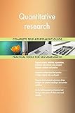 Quantitative research All-Inclusive Self-Assessment - More than 720 Success Criteria, Instant Visual Insights, Comprehensive Spreadsheet Dashboard, Auto-Prioritized for Quick R