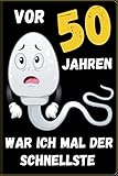 Vor 50 Jahren war ich mal der schnellste: 50. Geburtstag Geschenk Notizbuch für Männer und Frauen, Geschenkideen für 50 jährige Grosseltern Oma Opa Bruder Schwester F