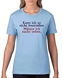 Comedy Shirts - Kann ich so nicht beurteilen, müsste ich nackt sehen. - Damen T-Shirt - Hellblau/Lila-Fuchsia Gr. XS