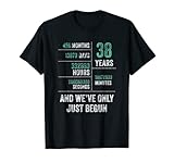 38 Years And We've Only Just Begun Funny Birthday T-S