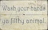'Wash Your Hands Ya Filthy' Tierschild Badezimmer Humor Lustige Toilette Schilder Bad Toilette Waschbecken Rustikale Dekorationen - Blechschild 20,3 x 30,5