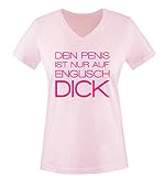 Comedy Shirts - Dein Penis ist nur auf Englisch DICK - Damen V-Neck T-Shirt - Rosa/Pink Gr. XXL