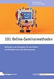 101 Online-Seminarmethoden: Methoden und Strategien für die Online- und Blended-Learning-Seminarpraxis (Edition Training aktuell)