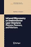 Infrared Ellipsometry on Semiconductor Layer Structures: Phonons, Plasmons, and Polaritons (Springer Tracts in Modern Physics) (Springer Tracts in Modern Physics, 209, Band 209)