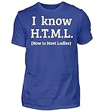 I Know H.T.M.L. - How to Meet Ladies | Programmierier PHP HTML MYSQL - Herren Shirt -5XL-Royal B