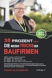 30Prozent und Die miesen Tricks der Baufirmen: 44+ Tipps und 17 Schritte Lösung für Bauherren und die es werden w