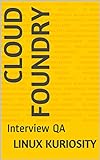 Cloud Foundry: Interview QA (English Edition)