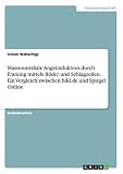 Massenmediale Angstinduktion durch Framing mittels Bilder und Schlagzeilen. Ein Vergleich zwischen bild.de und Spiegel O