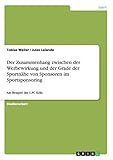 Der Zusammenhang zwischen der Werbewirkung und der Grade der Sportnähe von Sponsoren im Sportsponsoring: Am Beispiel des 1.FC Kö