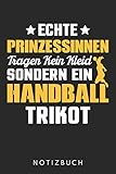 Echte Prinzessinnen Tragen Kein Kleid Sondern Ein Handball Trikot: Din A5 Heft (Liniert) Für Handballerin | Notizbuch Tagebuch Planer Für Handball ... Buch Geschenk Journal Handballer Notebook