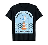 Mach's Wie Die Möwe Scheiß Drauf Sei Lustig T-S