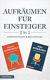 Aufräumen für Einsteiger – 2 in 1 – Einfach entrümpeln & Büro aufräumen : Haushalt und Leben aufräumen und ordnen & Private Ablage op