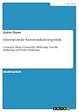 Internationale Kommunikationspolitik: Corporate Blogs, Community Marketing, Guerilla Marketing und Virales Marketing