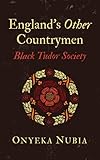 England’s Other Countrymen: Black Tudor Society (Blackness in Britain) (English Edition)