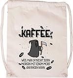 EZYshirt® Kaffee, weil man ja nicht jeden Morgen mit Mord anfangen kann Baumwoll Stoffb