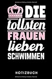 DIE TOLLSTEN FRAUEN LIEBEN SCHWIMMEN NOTIZBUCH: A5 52 WOCHENKALENDER Schwimmen Geschenke | Trainingsplan | Schwimmtraining | Triathlon | Training | Schwimmer Geschenkidee | Schwimm Buch | Sp