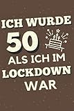 Ich wurde 50, als ich im Lockdown war.: Notizbuch A5 I Gepunktet (Dotted) | Individuelles Geschenk | Lustiges Geburtstagsgeschenk Zum 50Ten Geburtstag