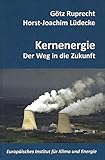 Kernenergie: Der Weg in die Zukunft (Schriftenreihe des Europäischen Instituts für Klima und Energie)