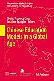 Chinese Education Models in a Global Age (Education in the Asia-Pacific Region: Issues, Concerns and Prospects, 31, Band 31)