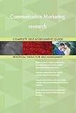 Communication Marketing research All-Inclusive Self-Assessment - More than 700 Success Criteria, Instant Visual Insights, Comprehensive Spreadsheet Dashboard, Auto-Prioritized for Quick R