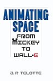 Animating Space: From Mickey to WALL-E (English Edition)