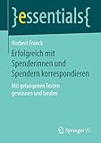 Erfolgreich mit Spenderinnen und Spendern korrespondieren: Mit gelungenen Texten gewinnen und binden (essentials)