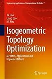 Isogeometric Topology Optimization: Methods, Applications and Implementations (Engineering Applications of Computational Methods, 7, Band 7)