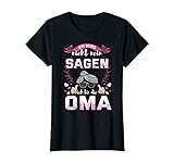 Damen Ich Muss Nicht Nein Sagen Ich Bin Die Oma T-S