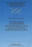 Die Behandlung von Erbschaften und Schenkungen in einem konsumorientierten Einkommensteuersystem (Kollektive Entscheidungen, Wirtschaftspolitik und öffentliche Finanzen, Band 6)