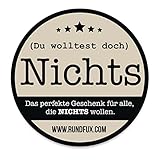 Aufkleber/Etikett Du wolltest doch Nichts - Witziges Gag-Geschenk Weihnachten, Geburtstag - Männer & Frauen rund (9,5x9,5cm) Rundfux®