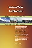 Business Value Collaboration All-Inclusive Self-Assessment - More than 700 Success Criteria, Instant Visual Insights, Comprehensive Spreadsheet Dashboard, Auto-Prioritized for Quick R