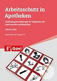 Arbeitsschutz in Apotheken: Gefährdungsbeurteilungen für Tätigkeiten mit Gefahrstoffen und Biostoffen (Govi)