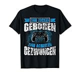 Zum Zocken geboren zum Arbeiten gezwungen | Zocker Gamer T-S