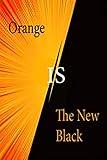 Orange is the New Black: Elegant notebook / Journal / bloc note - 110 pages 6x9