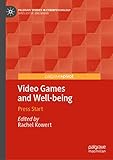 Video Games and Well-being: Press Start (Palgrave Studies in Cyberpsychology) (English Edition)