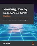 Learning Java by Building Android Games: Learn Java and Android from scratch by building five exciting games, 3rd E