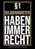 Kalender 2022 Delmenhorst: Jahreskalender 2022 Delmenhorsterin mit Humor als Geschenk Delmenhorst mit dem Spruch §1 Delmenhorster haben immer Recht / ... / Terminkalender für Bewohner D