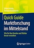 Quick Guide Marktforschung im Mittelstand: Wie Sie Ihre Kunden und Märkte b