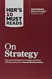 HBR's 10 Must Reads on Strategy (including featured article 'What Is Strategy?' by Michael E. Porter)