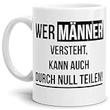 Tassendruck Spruch-Tasse Wer Männer Versteht, Kann Auch durch Null Teilen Weiss - Kaffee-Tasse/Mug/Cup/Becher/Lustig/Witzig/Fun/Statement/Beste Qualität - 25 Jahre Erfahrung