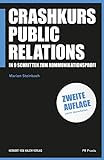 Crashkurs Public Relations: In 9 Schritten zum Kommunikationsprofi (PR Praxis 30)