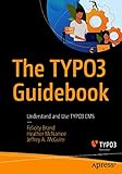 The TYPO3 Guidebook: Understand and Use TYPO3 CMS (English Edition)